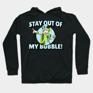 STAY OUT OF MY BUBBLE BOY Hoodie